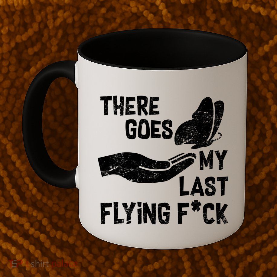 There Goes My Last Flying F*ck Mug