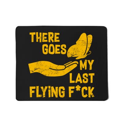 There Goes My Last Flying F*ck Mousepad