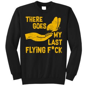 There Goes My Last Flying F*ck Tall Sweatshirt