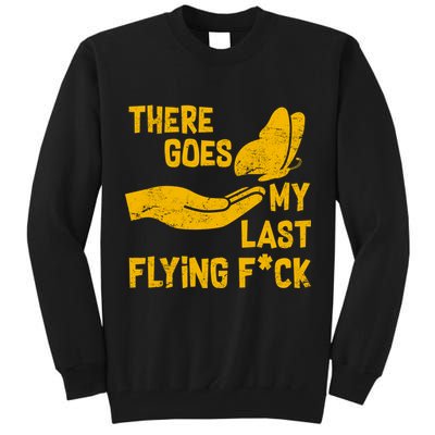 There Goes My Last Flying F*ck Tall Sweatshirt