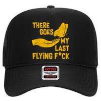There Goes My Last Flying F*ck Trucker Hat