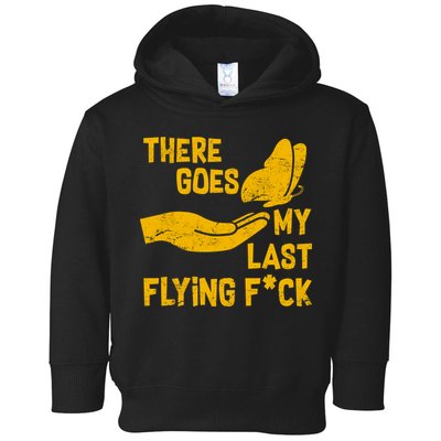 There Goes My Last Flying F*ck Toddler Hoodie