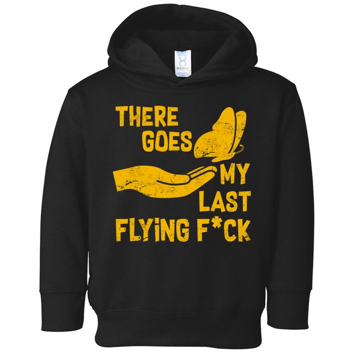 There Goes My Last Flying F*ck Toddler Hoodie