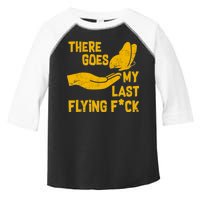 There Goes My Last Flying F*ck Toddler Fine Jersey T-Shirt