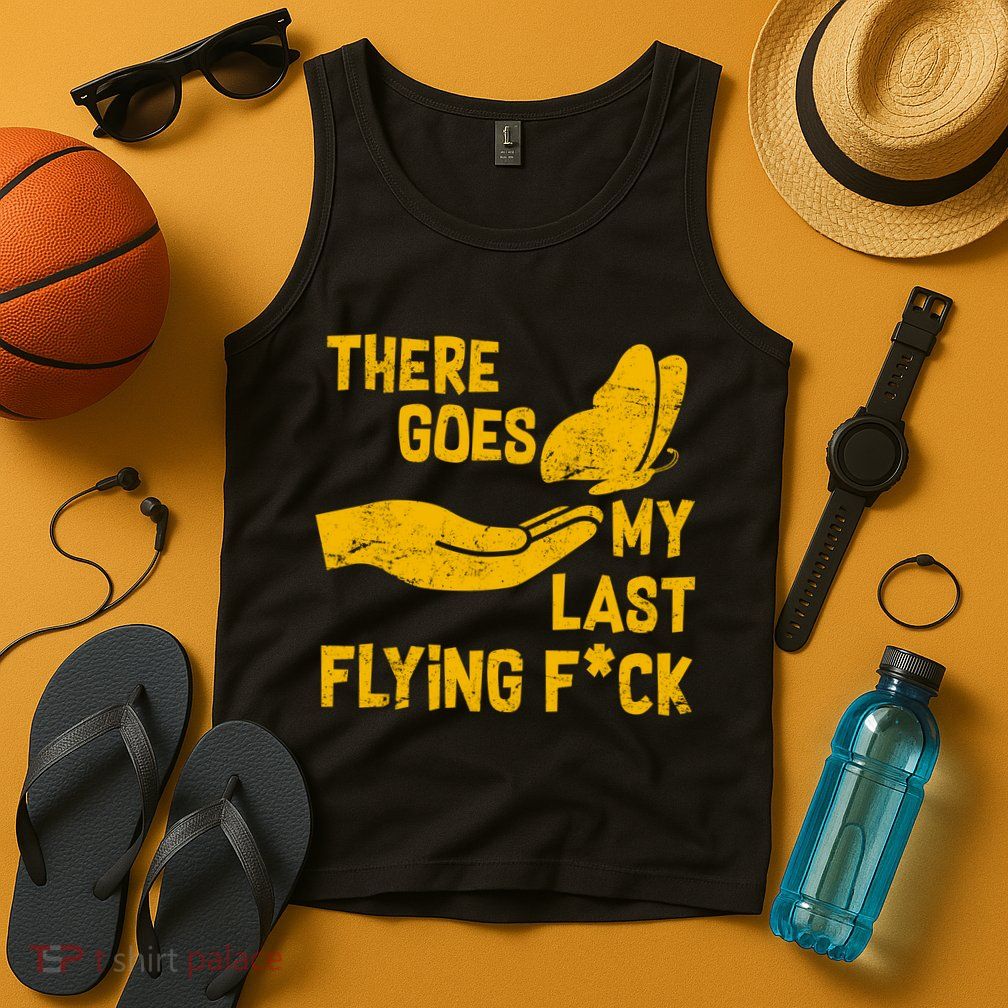 There Goes My Last Flying F*ck Tank Top