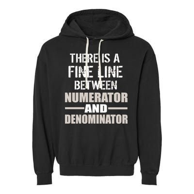 There Is A Fine Line Between Numerator And Denominator Garment-Dyed Fleece Hoodie