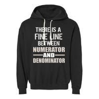 There Is A Fine Line Between Numerator And Denominator Garment-Dyed Fleece Hoodie
