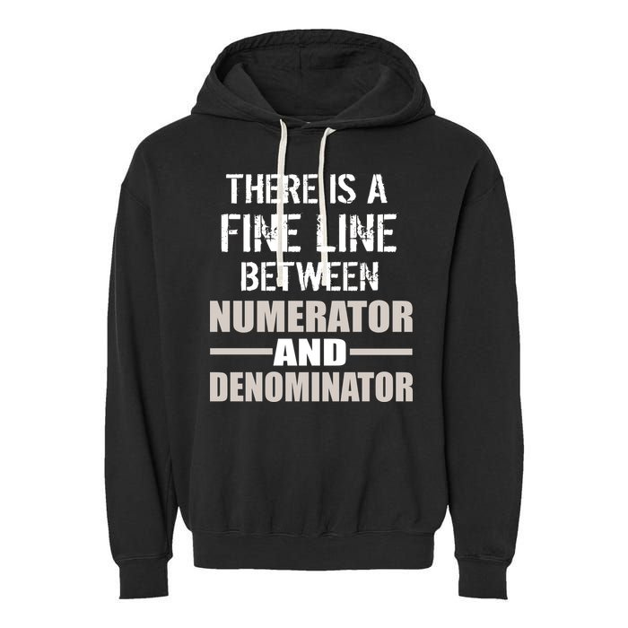 There Is A Fine Line Between Numerator And Denominator Garment-Dyed Fleece Hoodie