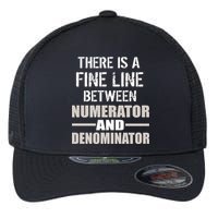 There Is A Fine Line Between Numerator And Denominator Flexfit Unipanel Trucker Cap
