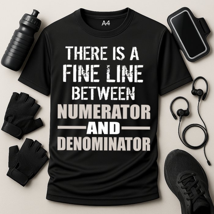 There Is A Fine Line Between Numerator And Denominator Performance Shirt