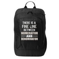 There Is A Fine Line Between Numerator And Denominator City Backpack