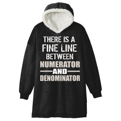 There Is A Fine Line Between Numerator And Denominator Hooded Wearable Blanket