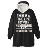 There Is A Fine Line Between Numerator And Denominator Hooded Wearable Blanket