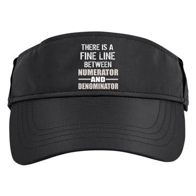 There Is A Fine Line Between Numerator And Denominator Adult Drive Performance Visor