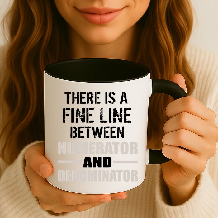 There Is A Fine Line Between Numerator And Denominator Mug