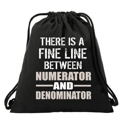There Is A Fine Line Between Numerator And Denominator Drawstring Bag