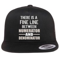 There Is A Fine Line Between Numerator And Denominator Flatbill Hat
