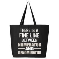 There Is A Fine Line Between Numerator And Denominator 25L Jumbo Tote