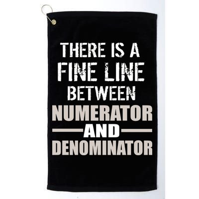 There Is A Fine Line Between Numerator And Denominator Golf Towel