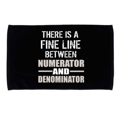 There Is A Fine Line Between Numerator And Denominator Microfiber Hand Towel