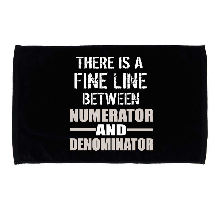There Is A Fine Line Between Numerator And Denominator Microfiber Hand Towel