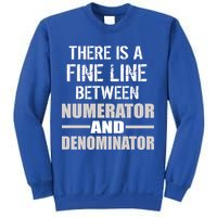 There Is A Fine Line Between Numerator And Denominator Sweatshirt