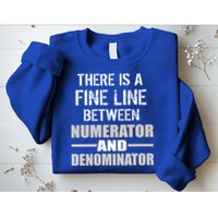 There Is A Fine Line Between Numerator And Denominator Sweatshirt