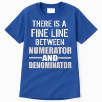 There Is A Fine Line Between Numerator And Denominator Tall T-Shirt