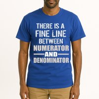 There Is A Fine Line Between Numerator And Denominator Tall T-Shirt