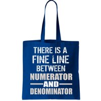 There Is A Fine Line Between Numerator And Denominator Bag