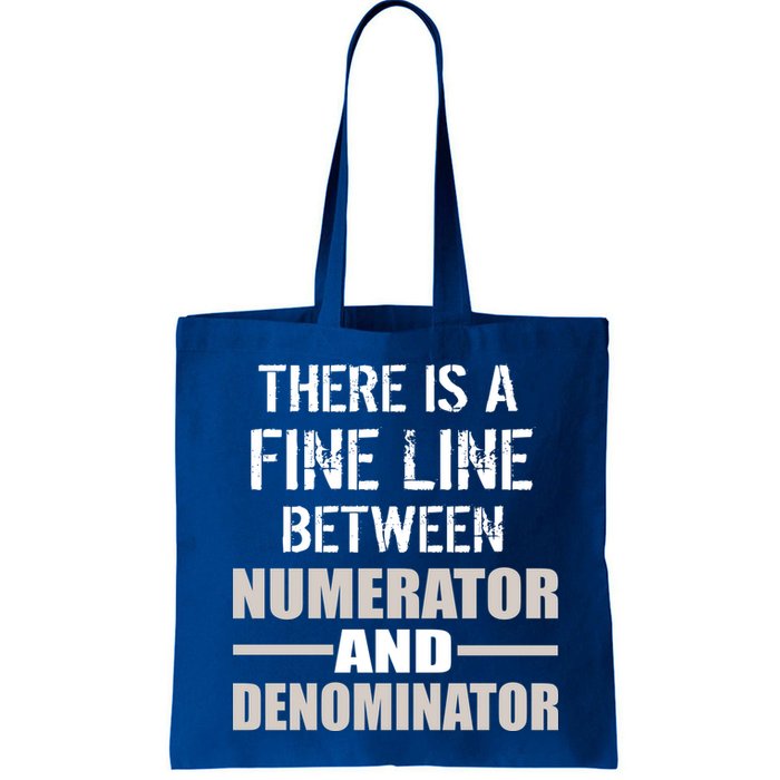 There Is A Fine Line Between Numerator And Denominator Bag