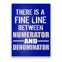 There Is A Fine Line Between Numerator And Denominator Poster