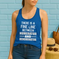 There Is A Fine Line Between Numerator And Denominator Womens Tank Top
