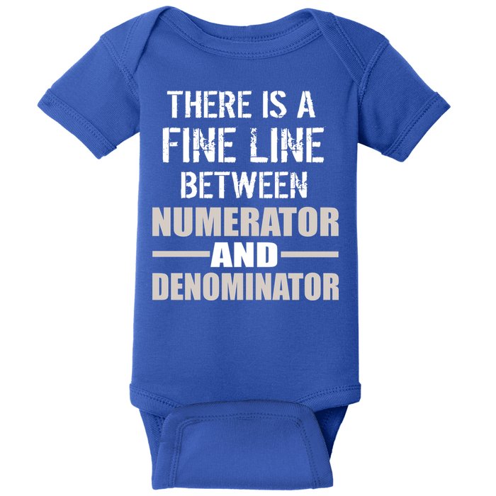 There Is A Fine Line Between Numerator And Denominator Baby Bodysuit