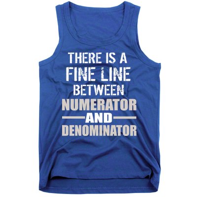 There Is A Fine Line Between Numerator And Denominator Tank Top