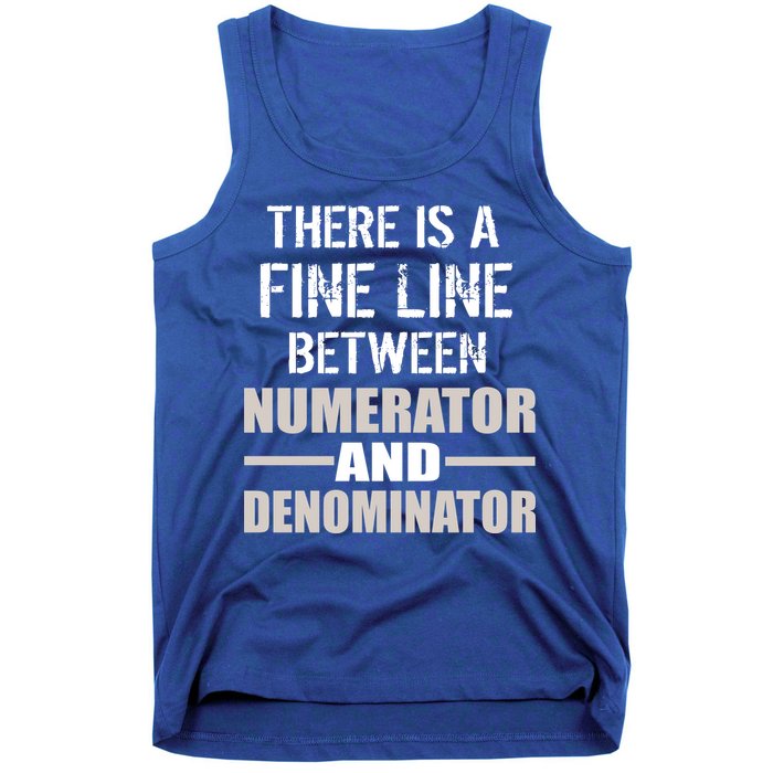 There Is A Fine Line Between Numerator And Denominator Tank Top