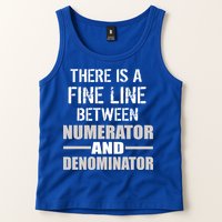 There Is A Fine Line Between Numerator And Denominator Tank Top