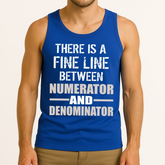 There Is A Fine Line Between Numerator And Denominator Tank Top