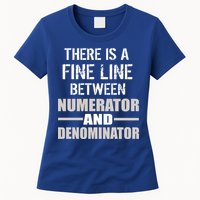 There Is A Fine Line Between Numerator And Denominator Womens T-Shirt