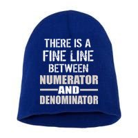 There Is A Fine Line Between Numerator And Denominator Short Acrylic Beanie