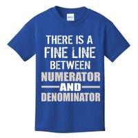 There Is A Fine Line Between Numerator And Denominator Kids T-Shirt