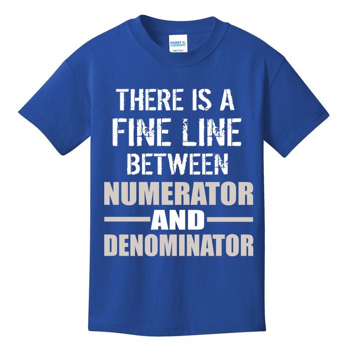 There Is A Fine Line Between Numerator And Denominator Kids T-Shirt