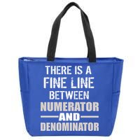 There Is A Fine Line Between Numerator And Denominator Zip Tote Bag