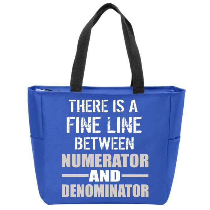 There Is A Fine Line Between Numerator And Denominator Zip Tote Bag