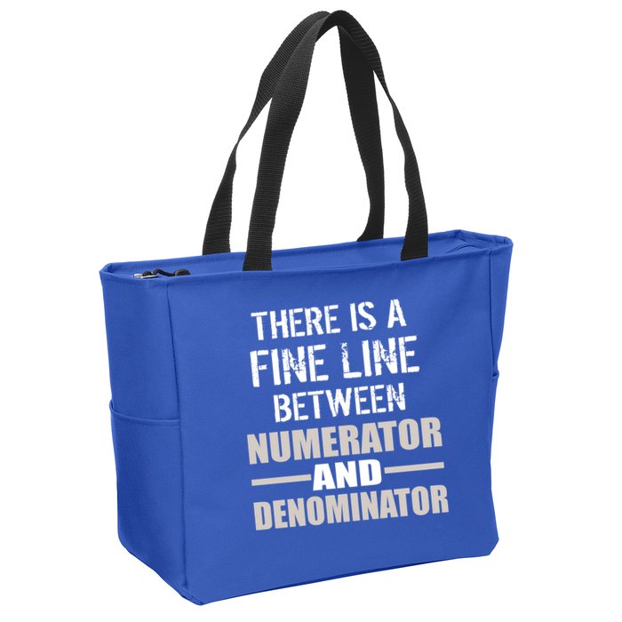There Is A Fine Line Between Numerator And Denominator Zip Tote Bag