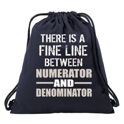 There Is A Fine Line Between Numerator And Denominator Drawstring Bag