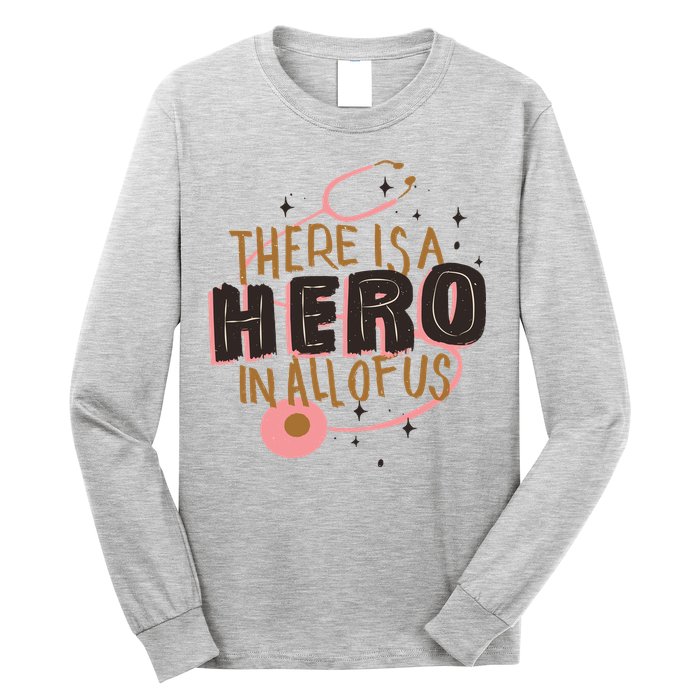 There Is A Hero In All Of Us Nurses Doctors Long Sleeve Shirt