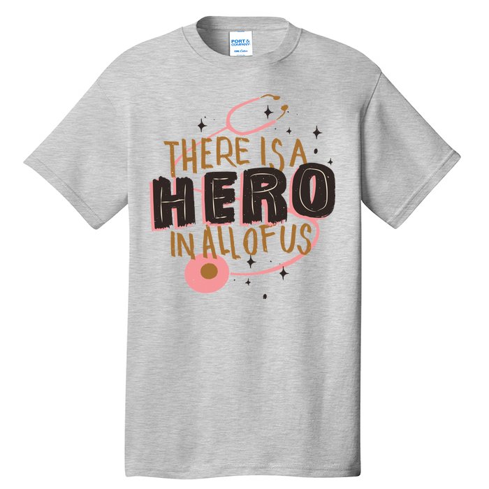 There Is A Hero In All Of Us Nurses Doctors Tall T-Shirt