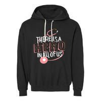 There Is A Hero In All Of Us Nurses Doctors Garment-Dyed Fleece Hoodie