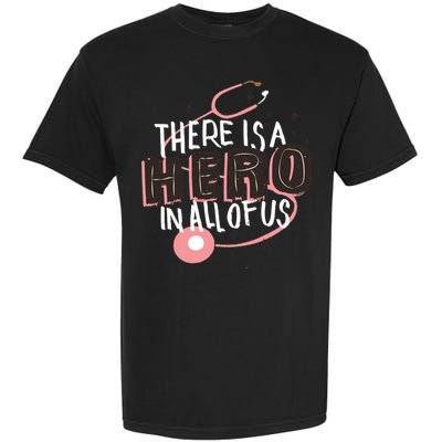 There Is A Hero In All Of Us Nurses Doctors Garment-Dyed Heavyweight T-Shirt